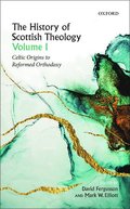 The History of Scottish Theology, Volume I