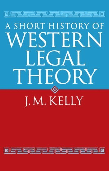 J. M. Kelly - A Short History of Western Legal Theory, Häftad. Tillgänglighet: Lägg i varukorg