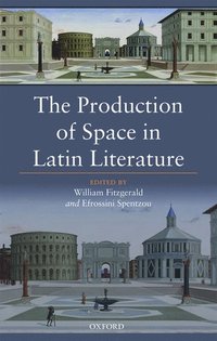 The Production of Space in Latin Literature