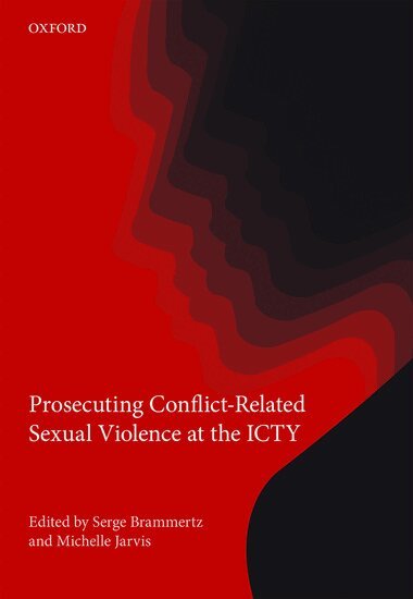 Baron Serge Brammertz, Michelle Jarvis - Prosecuting Conflict-Related Sexual Violence at the ICTY, Inbunden