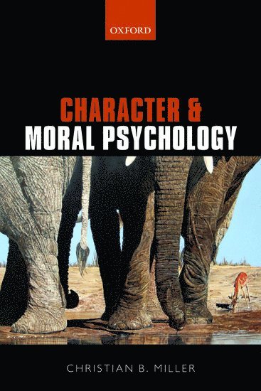 Character and Moral Psychology av Christian B Miller, Christian B Miller