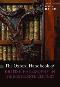 The Oxford Handbook of British Philosophy in the Eighteenth Century