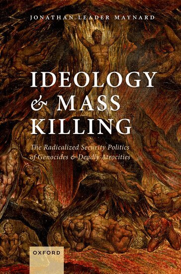 Jonathan Leader Maynard - Ideology and Mass Killing, Inbunden