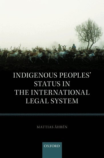 Mattias Åhrén - Indigenous Peoples' Status in the International Legal System, Inbunden
