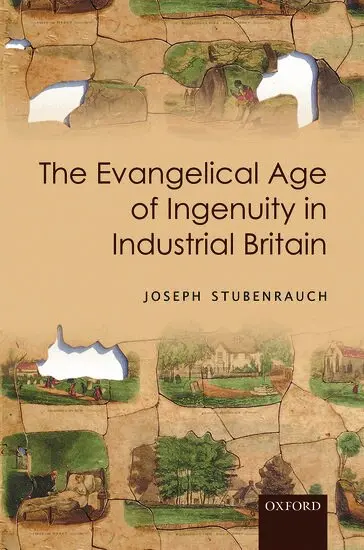 The Evangelical Age of Ingenuity in Industrial Britain