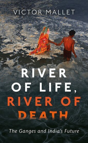 River of Life, River of Death by Victor Mallet, Victor Mallet