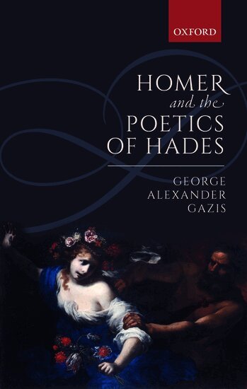 George Alexander Gazis - Homer and the Poetics of Hades, Inbunden