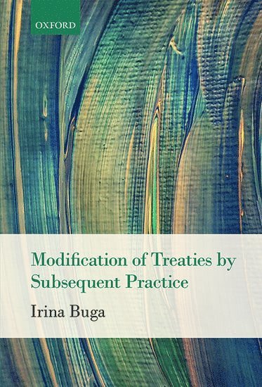 Irina Buga - Modification of Treaties by Subsequent Practice, Inbunden. Tillgänglighet: Lägg i varukorg
