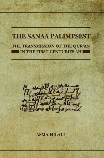 Asma Hilali - The Sanaa Palimpsest, Inbunden