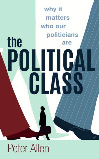 Peter Allen - The Political Class, Inbunden