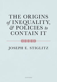 The Origins of Inequality and Policies to Contain It