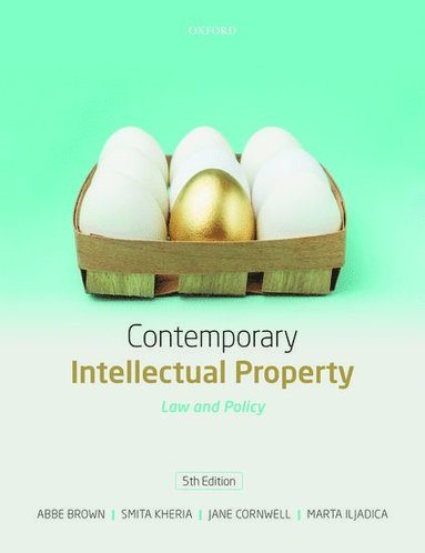 Contemporary Intellectual Property: Law and Policy av Abbe Brown, Smita Kheria