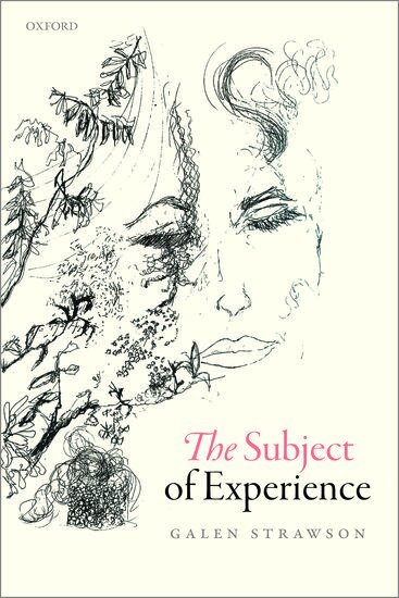 The Subject of Experience by Galen Strawson, Galen Strawson