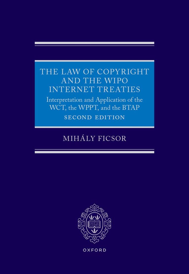 Mihály Ficsor - The Law of Copyright and the WIPO Internet Treaties, Inbunden