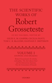 Scientific Works of Robert Grosseteste, Volume I