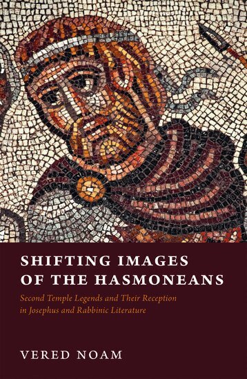 Vered Noam - Shifting Images of the Hasmoneans, Inbunden