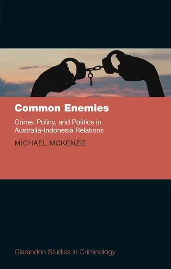 Michael McKenzie - Common Enemies: Crime, Policy, and Politics in Australia-Indonesia Relations, Inbunden. Tillgänglighet: Lägg i varukorg