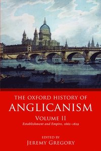The Oxford History of Anglicanism, Volume II