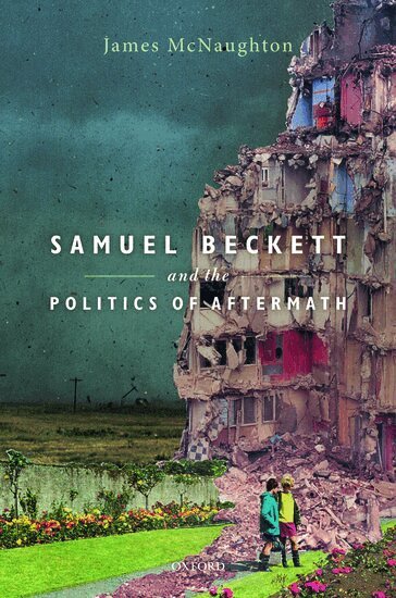 James McNaughton - Samuel Beckett and the Politics of Aftermath, Inbunden