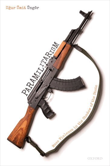 Uğur Ümit Üngör - Paramilitarism, Inbunden