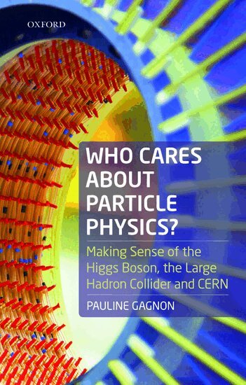 Pauline Gagnon - Who Cares about Particle Physics?, Häftad