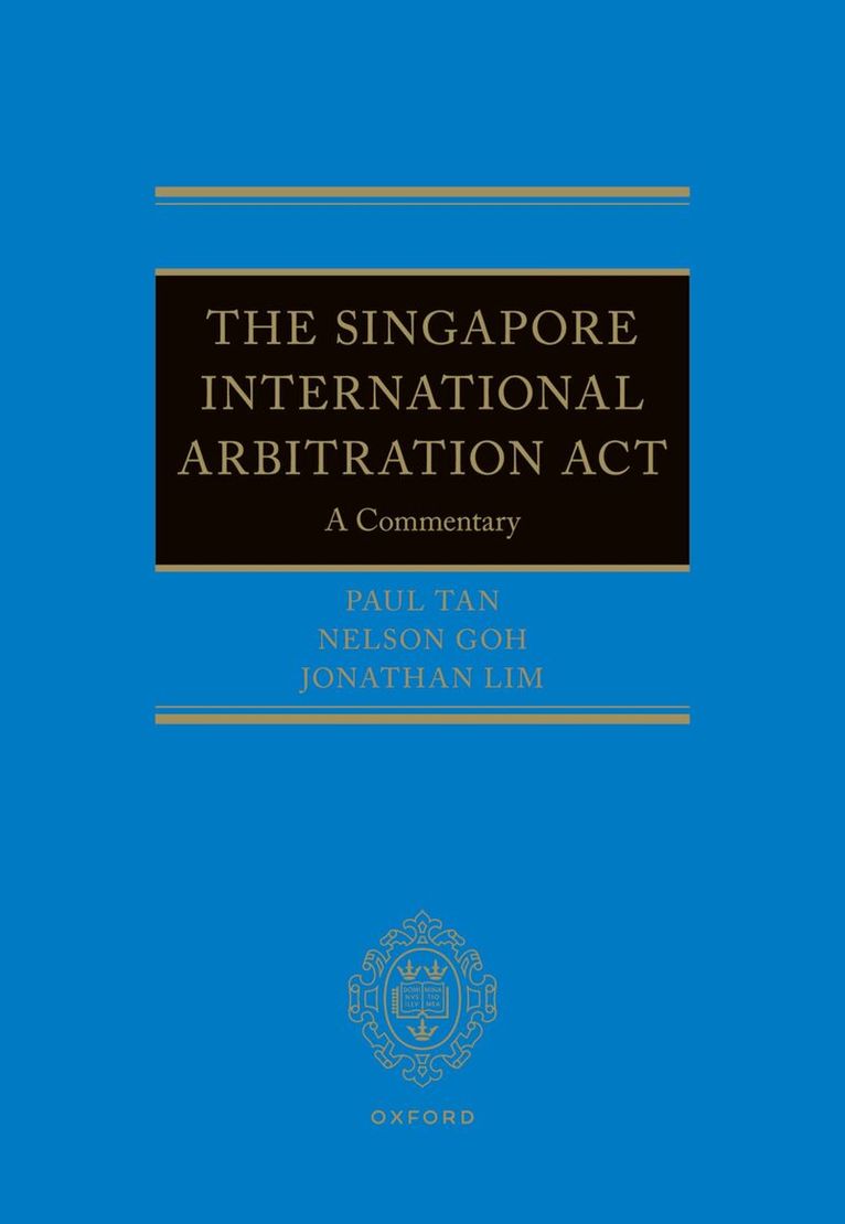 Nelson Goh, Jonathan Lim, Paul Tan - The Singapore International Arbitration Act, Inbunden. Tillgänglighet: Lägg i varukorg