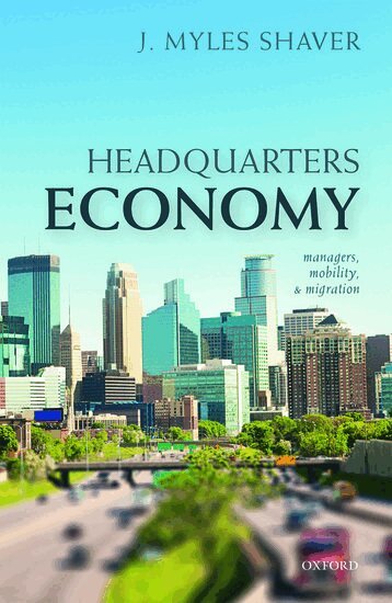 J. Myles Shaver - Headquarters Economy, Inbunden. Tillgänglighet: Lägg i varukorg