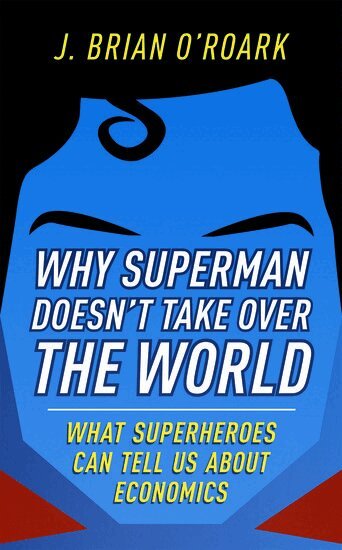 J. Brian O’Roark - Why Superman Doesn't Take Over The World, Inbunden