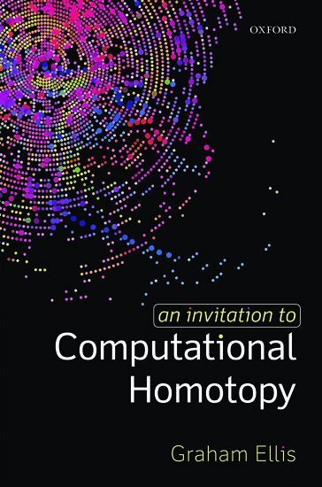 Graham Ellis - An Invitation to Computational Homotopy, Inbunden. Tillgänglighet: Lägg i varukorg