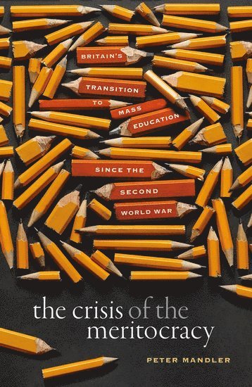 Crisis of the Meritocracy av Peter Mandler, Mandler