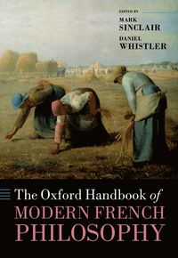 Oxford Handbook of Modern French Philosophy