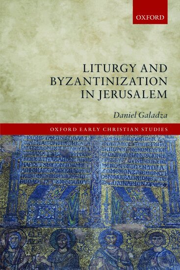 Daniel Galadza - Liturgy and Byzantinization in Jerusalem, Häftad. Tillgänglighet: Lägg i varukorg