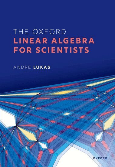 Andre Lukas - The Oxford Linear Algebra for Scientists, Häftad. Tillgänglighet: Lägg i varukorg