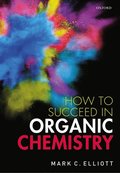 How to Succeed in Organic Chemistry
