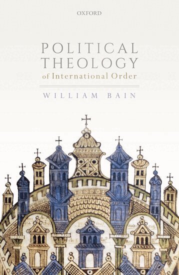 William Bain - Political Theology of International Order, Inbunden. Tillgänglighet: Lägg i varukorg