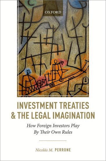 NicolÃ¡s M. Perrone - Investment Treaties and the Legal Imagination, Inbunden