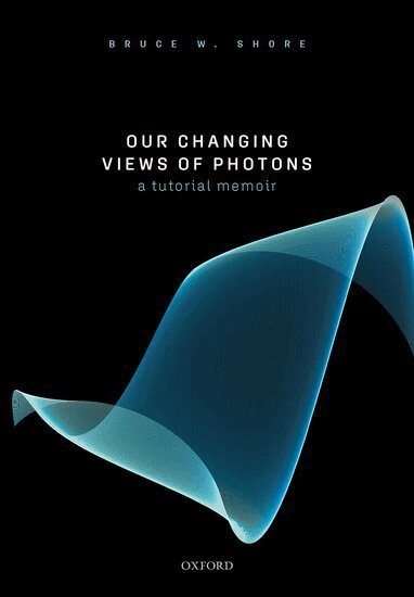 Bruce W. Shore - Our Changing Views of Photons, Inbunden. Tillgänglighet: Lägg i varukorg