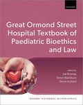 Great Ormond Street Hospital Textbook of Paediatric Bioethics and Law