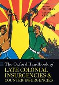 The Oxford Handbook of Late Colonial Insurgencies and Counter-Insurgencies