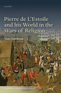 Pierre de L'Estoile and his World in the Wars of Religion