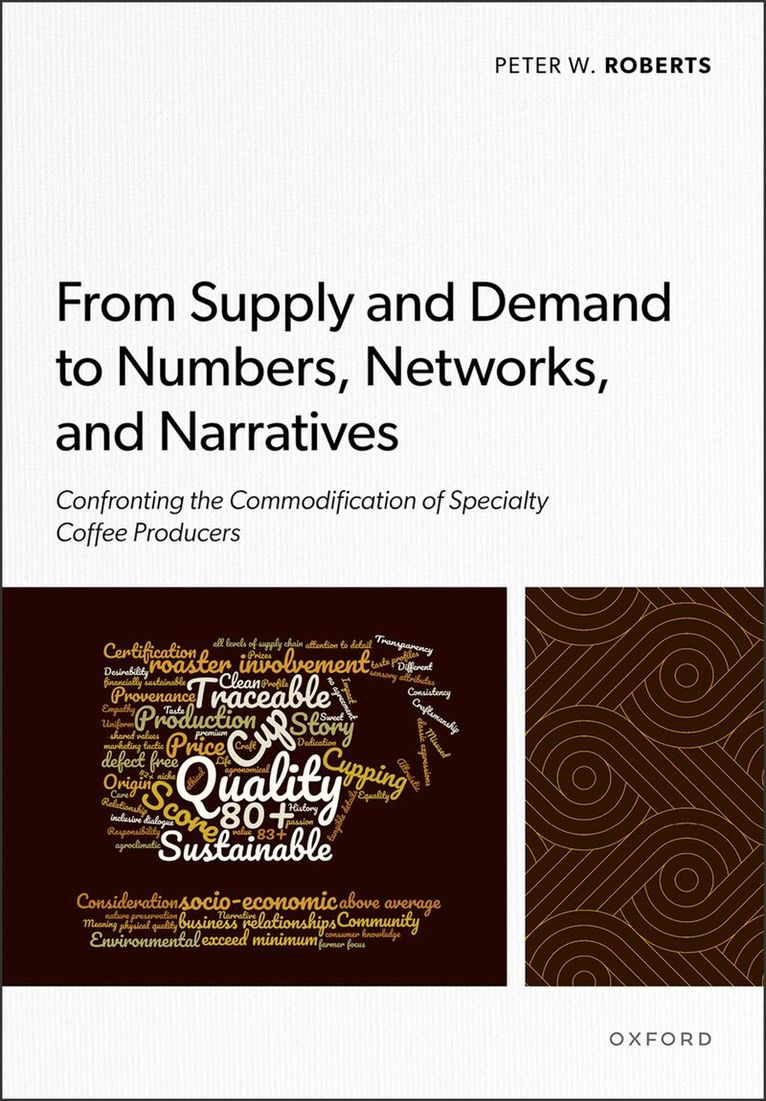 Peter W. Roberts - From Supply and Demand to Numbers, Networks, and Narratives, Inbunden