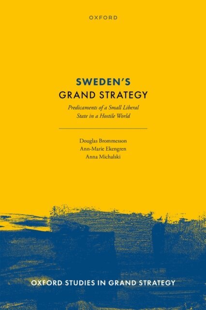 Anna Michalski, Ann-Marie Ekengren, Douglas Brommesson - Sweden's Grand Strategy, E-bok