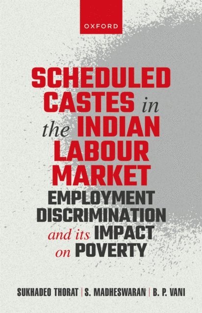 B P Vani, S Madheswaran, Sukhadeo Thorat - Scheduled Castes in the Indian Labour Market, E-bok