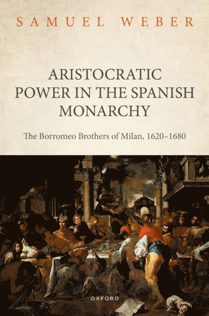 Samuel Weber - Aristocratic Power in the Spanish Monarchy, E-bok