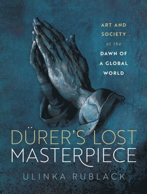 Ulinka Rublack - DArer's Lost Masterpiece, E-bok