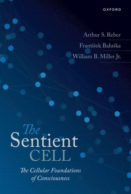 William Miller, Frantisek Baluska, Arthur S. Reber - Sentient Cell, E-bok