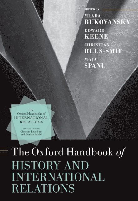 Maja Spanu, Christian Reus-Smit, Edward Keene, Mlada Bukovansky - Oxford Handbook of History and International Relations, E-bok