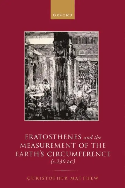 Eratosthenes and the Measurement of the Earth's Circumference (c.230 BC)