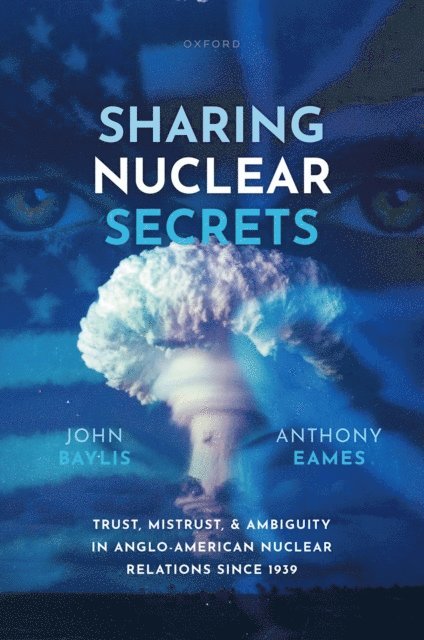 Anthony Eames, John Baylis - Sharing Nuclear Secrets, E-bok