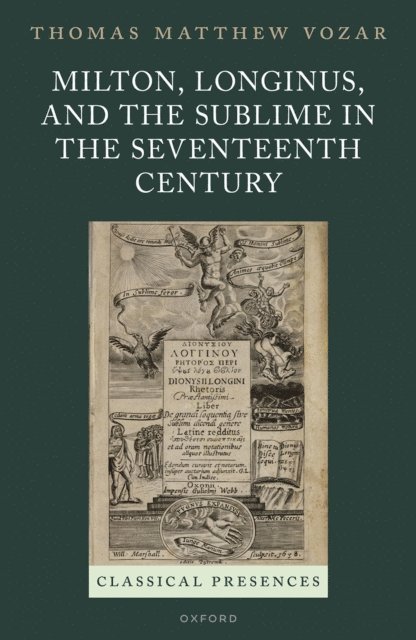 Thomas Matthew Vozar - Milton, Longinus, and the Sublime in the Seventeenth Century, E-bok. Tillgänglighet: Lägg i varukorg